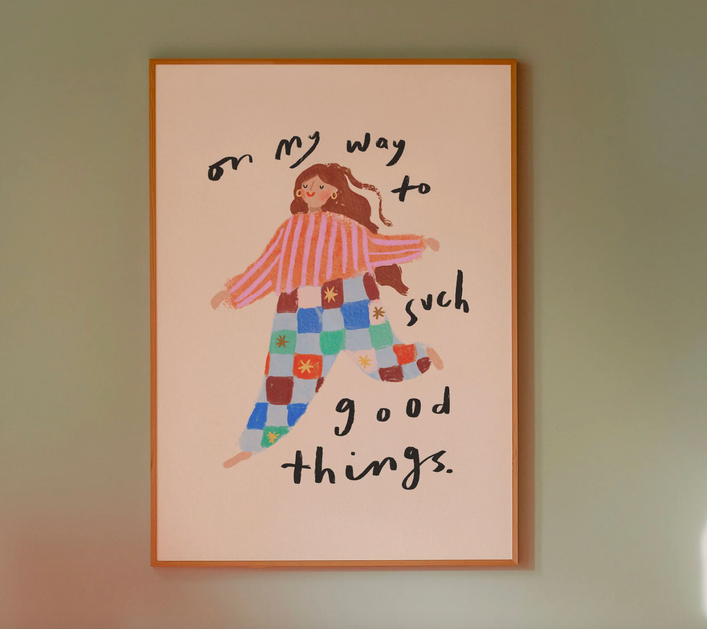 ON MY WAY TO SUCH GOOD THINGS PRINT